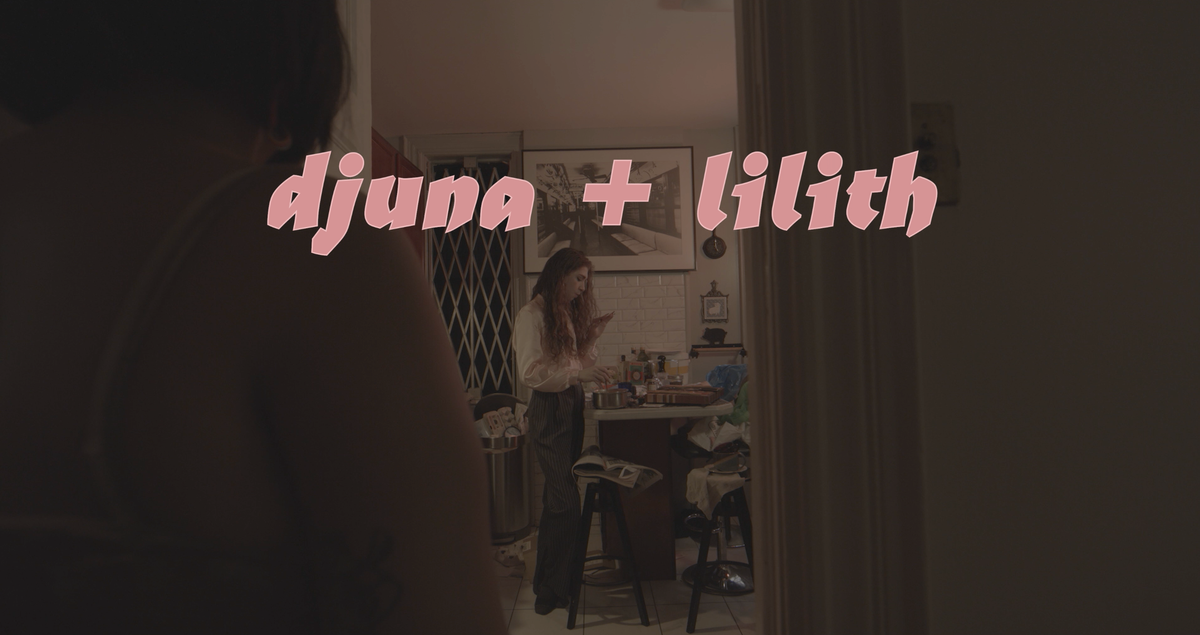 djuna + lilith